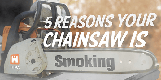 5 Reasons Why Is Your Chainsaw Smoking - hipaparts